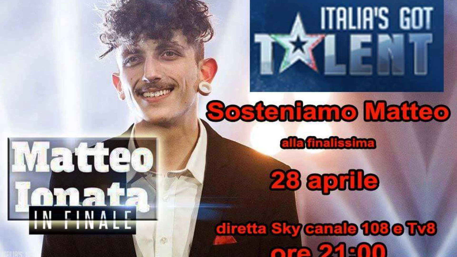Fornelli: è il momento della finale per Matteo Ionata. Venerdì sera l’ultima puntata di Italia’s Got Talent. Ora tutto il Molise dovrà sostenerlo.